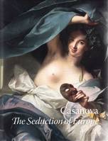 Casanova: The Seduction of Europe /anglais