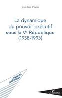 La dynamique du pouvoir exécutif sous la Ve République, (1958-1993)
