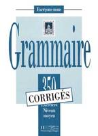 Les 350 Exercices - Grammaire - Moyen - Corrigés, Les 350 Exercices - Grammaire - Moyen - Corrigés
