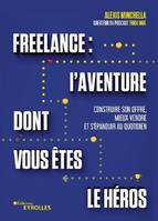 Freelance, l'aventure dont vous êtes le héros, Construire son offre, mieux vendre et s'épanouir au quotidien