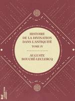 Histoire de la divination dans l'Antiquité, Tome IV - Divination italique (étrusque, latine, romaine)