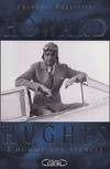 Howard Hughes, l'homme aux secrets l'aviateur qui inspira Scorcèse, l'homme aux secrets