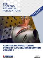Additive manufacturing, State of Art, Standardization Volume 1