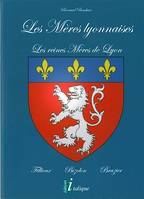 Les Mères Lyonnaises, Les reines Mères de Lyon, Fillioux, Bizolon, Brazier