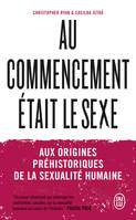 Au commencement était le sexe, Aux origines préhistoriques de la sexualité humaine