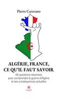 Algérie, France, ce qu’il faut savoir, 65 questions-réponses pour comprendre la guerre d’Algérie et ses conséquences actuelles