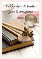 Mon livre de recettes pour la ménopause, -