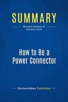 Summary: How to Be a Power Connector, Review and Analysis of Robinett's Book