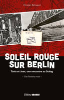 Soleil rouge sur Berlin, Jean et Tania, une rencontre au Stalag - Histoire vraie