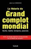 La théorie du grand complot mondial - mythe, réalité, fantasme, paranoïa