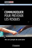 Communiquer pour prévenir les risques, Vers une synergie des savoir-faire.