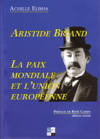 Aristide Briand la paix mondiale et l'union européenne