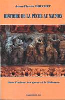 Histoire de la pêche au saumon - dans l'Adour, les gaves et la Bidassoa, du XIVème au XXème siècle, dans l'Adour, les gaves et la Bidassoa, du XIVème au XXème siècle