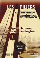 Les 5 piliers du divertissement mathématique, 1, Les cinq piliers du divertissement mathématique / Algorithmes, jeux et stratégies