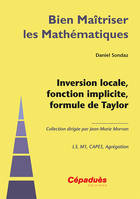 Inversion locale, fonction implicite, formule de Taylor-Collection Bien Maîtriser les Mathématiques, L3, M1, CAPES, agrégation