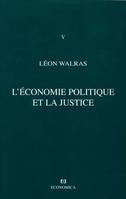 Oeuvres économiques complètes / Auguste et Léon Walras., 5, L'économie politique et la justice