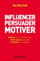 Influencer, persuader, motiver - De nouvelles techniques, De nouvelles techniques