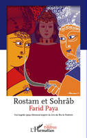 Rostam et Sohrâb, Une tragédie épique librement inspirée du <em>Livre des Rois</em> de Ferdowsi