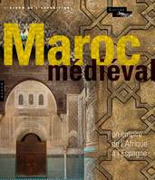 Le Maroc médiéval. Un empire de l'Afrique à l'Espagne. L'album