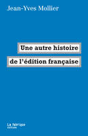 Une autre histoire de l'édition française