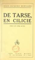 De Tarse, en Cilicie..., Pièce en cinq actes