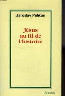 Jésus au fil de l'histoire, sa place dans l'histoire de la culture