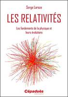 Les relativités, Les fondements de la physique et leurs évolutions