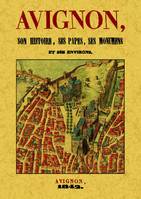 Avignon, Son histoire, ses papes, ses monuments et ses environs