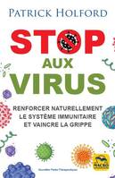 Stop aux virus, Renforcer sainement et naturellement l'immunité avec les vitamines C D A E, les minéraux et les plantes médicinales
