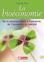 Bioéconomie, de la photosynthèse à l'industrie, de l'innovation au marché