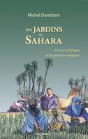 Des jardins au Sahara, Carnets d’Afrique d’un jardinier voyageur