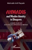 Ahmadis and Muslim identity in Diaspora, A short study of anti-Ahmadi opposition in britain