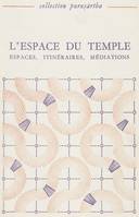 L’espace du temple I, Espaces, itinéraires, médiations