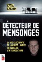 Détecteur de mensonges, La vie fascinante de Jacques Landry, virtuose de l’interrogatoire