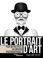 Le portrait d'art, Plus qu'un style, un univers photographique !