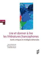 Lire et donner à lire les littératures francophones, Outils critiques et stratégies éditoriales