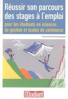 Réussir son parcours des stages à l'emploi, pour les étudiants en sciences de gestion et écoles de commerce