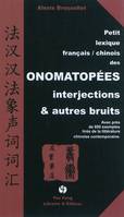 Petit lexique français-chinois des onomatopées, interjections & autres bruits - avec près de 600 exemples tirés de la littérature chinoise contemporaine