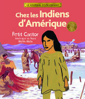 Chez les Indiens d'Amérique, Petit Castor, Amérique du Nord, 1804-1806