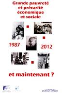 Grande pauvreté et précarité économique et sociale, et maintenant ?, 1987, 2012