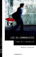 Les Ex-Communistes.Eloge de l'Infidelite, Eloge de l'Infidelite