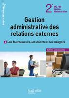 G.A. des rel. externes 2de Bac Pro : les fournisseurs, clients et usagers - Livre élève - Ed. 2012