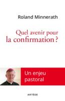 Quel avenir pour la confirmation ?, Un enjeu pastoral