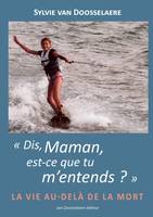 « Dis, Maman, est-ce que tu m'entends ? »