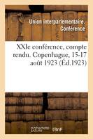 XXIe conférence, compte rendu. Copenhague, 15-17 août 1923
