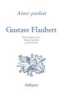 Gustave Flaubert, Dits et maximes de vie