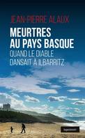 Meurtres Au Pays Basque - Quand Le Diable Dansait A Ilbaritz, quand le diable dansait à Ilbarritz