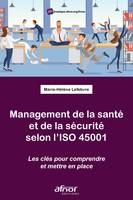Management de la santé et de la sécurité selon l'ISO 45001, Les clefs pour comprendre et mettre en place