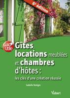 Gîtes, locations meublées et chambres d'hôtes : les clés d'une création réussie