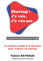 Startup : J'y vais, J'y vais pas, Le guide du parfait business angel